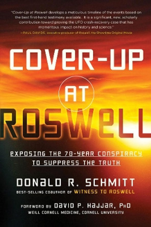 Cover-Up at Roswell: Exposing the 70-Year Conspiracy to Suppress the Truth by Donald R. Schmitt 9781632651051