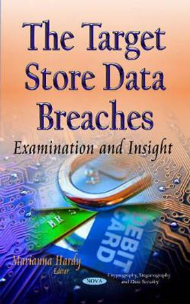 The Target Store Data Breaches: Examination and Insight by Marianna Hardy 9781633212695