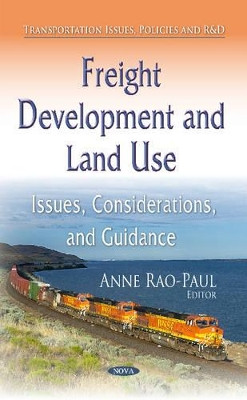 Freight Development and Land Use: Issues, Considerations, and Guidance by Anne Rao-Paul 9781633213616