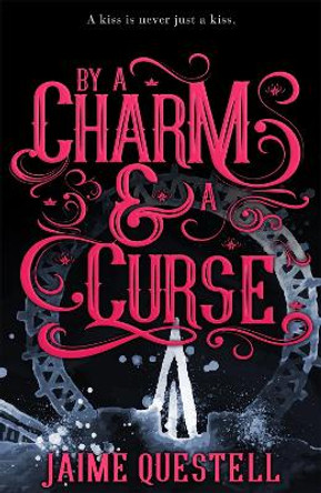 By a Charm and a Curse by Jaime Questell 9781633759008