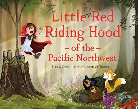 Little Red Riding Hood Of The Pacific Northwest by Marcia Crews 9781632171832