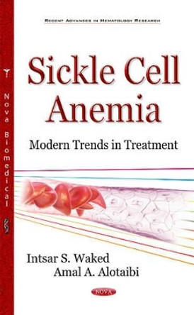 Sickle Cell Anemia: Modern Trends in Treatment by Intsar S Waked 9781634847049