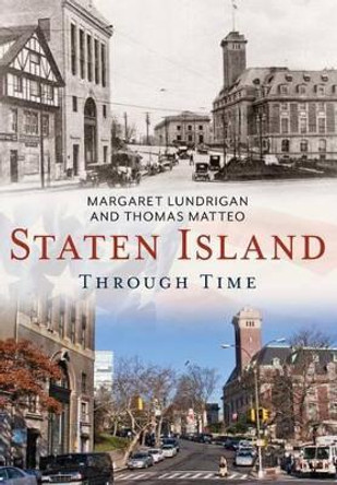 Staten Island Through Time by Margaret Lundrigan 9781635000245