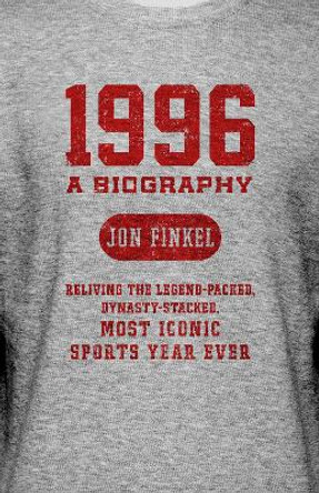 1996: The Big Bang of Modern Sports by Jon Finkel 9781635767506