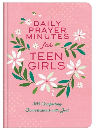 Daily Prayer Minutes for Teen Girls: 365 Comforting Conversations with God by Compiled by Barbour Staff 9781636097732