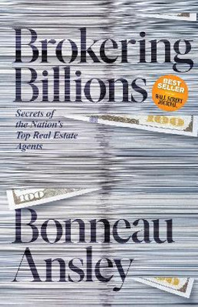Brokering Billions: How Any Agent Can Stop Being Average and Start Doing What the Most  Successful Brokers Do to Sell Real Estate by Bonneau Ansley 9781636981055