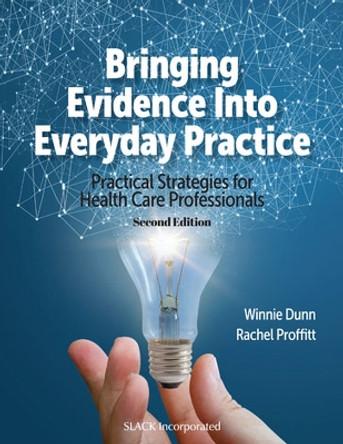 Bringing Evidence into Everyday Practice: Practical Strategies for Health Care Professionals by Winnie Dunn 9781638220695