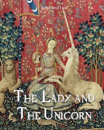 The Lady and the Unicorn by Sutherland Lyall 9781639195992