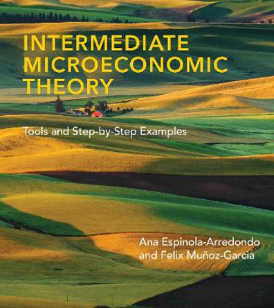 Intermediate Microeconomic Theory by Ana Espinola-Arredondo