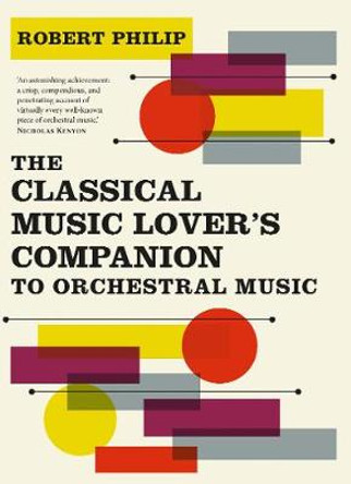 The Classical Music Lover's Companion to Orchestral Music by Robert Philip