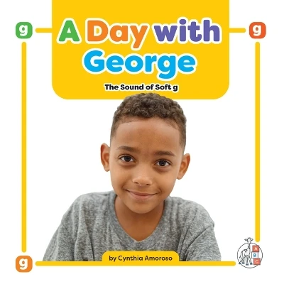 A Day with George: The Sound of Soft G by Cynthia Amoroso 9781645498810