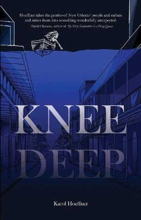 Knee Deep by Karol Ann Hoeffner 9781646030095