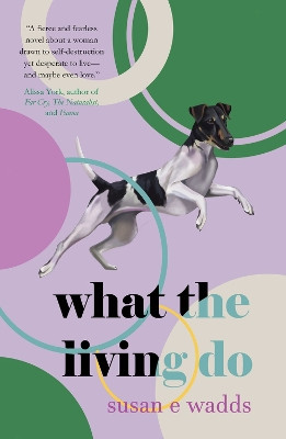 What the Living Do by Susan E. Wadds 9781646034093
