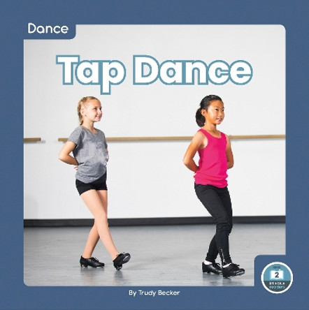 Dance: Tap Dance by Trudy Becker 9781646198337