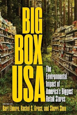 Big Box USA: The Environmental Impact of America's Biggest Retail Stores by Bart Elmore 9781646425938