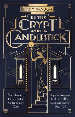 In the Crypt with a Candlestick: ‘An irresistible champagne bubble of pleasure and laughter' Rachel Johnson by Daisy Waugh