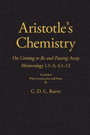 Aristotle's Chemistry: On Coming to Be and Passing Away Meteorology 1.1–3, 4.1–12 by Aristotle 9781647920982