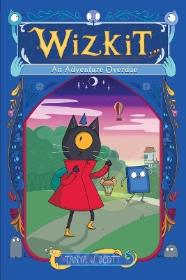 Wizkit: An Adventure Overdue by Tanya J Scott 9781665900836
