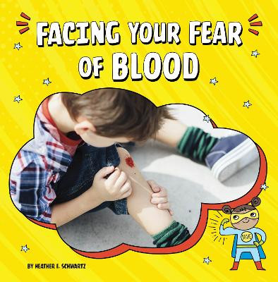 Facing Your Fear of Blood by Heather E Schwartz 9781666355550
