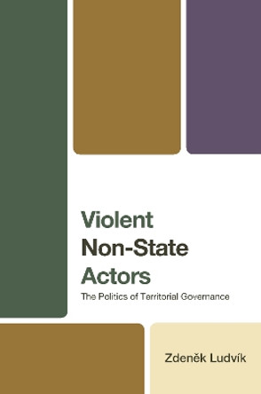 Violent Non-State Actors: The Politics of Territorial Governance by Zdeněk Ludvík 9781666931976