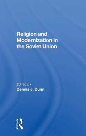 Religion And Modernization In The Soviet Union by Dennis J. Dunn