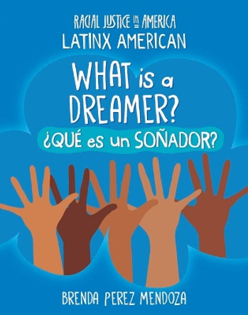 What Is a Dreamer? / ¿Qué Es Un Soñador? by Brenda Perez Mendoza 9781668927540