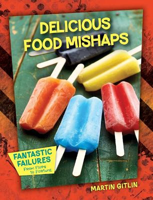 Delicious Food Mishaps by Martin Gitlin 9781668939277
