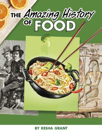 The Amazing History of Food by Kesha Grant 9781669011835