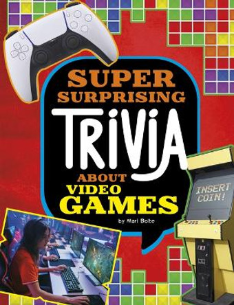 Super Surprising Trivia about Video Games by Mari Bolte 9781669071815