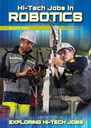 Hi-Tech Jobs in Robotics by Stuart A Kallen 9781678207069