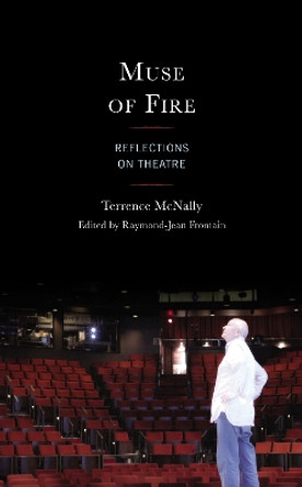 Muse of Fire: Reflections on Theatre by Terrence McNally 9781683932819