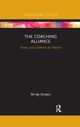 The Coaching Alliance: Theory and Guidelines for Practice by Windy Dryden