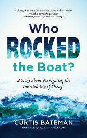 Who Rocked the Boat?: A Story about Navigating the Inevitability of Change by Curtis Bateman 9781684810772