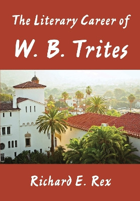 The Literary Career of W. B. Trites by Richard E. Rex 9781680537277