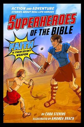 Superheroes of the Bible: Action and Adventure Stories about Real-Life Heroes by Cara J. Stevens 9781680993226