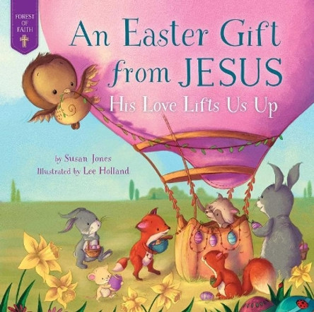 Easter Gift from Jesus: His Love Lifts Us Up by Susan Jones 9781680995695