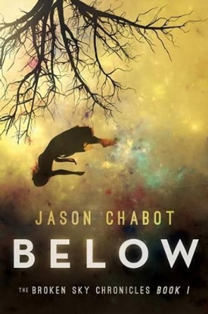 Below: Broken Sky Chronicles, Book 1 by Jason Chabot 9781681626017