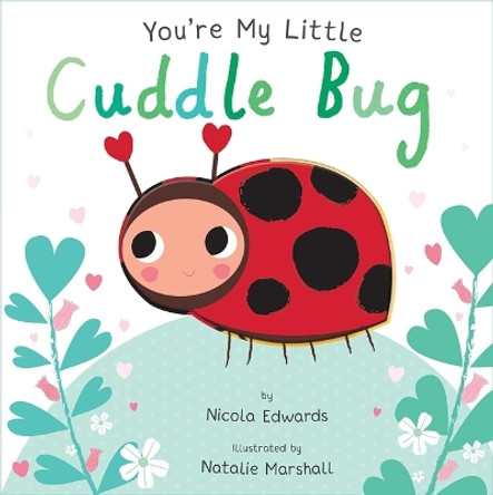 You're My Little Cuddle Bug by Nicola Edwards 9781684122585