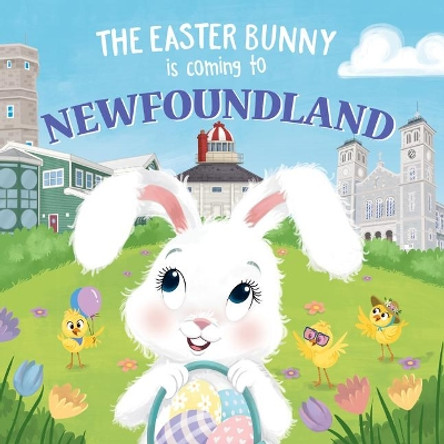 The Easter Bunny is Coming to Newfoundland by Eric James 9781728201603