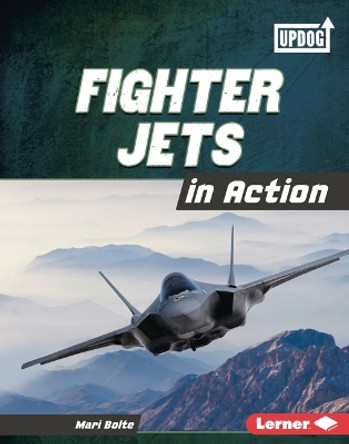 Fighter Jets in Action by Mari Bolte 9781728491691