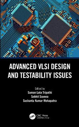 Advanced VLSI Design and Testability Issues by Suman Lata Tripathi