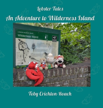 An Adventure to Wilderness Island by Toby Crichton-Roach 9781739185404 An Adventure to Wilderness Island by Toby Crichton-Roach 9781739185404