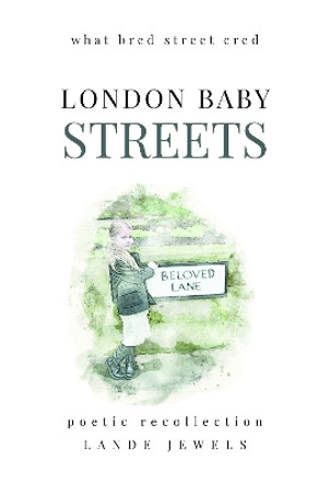 LONDON BABY Streets : what bred street cred by LANDE JEWELS 9781739211578