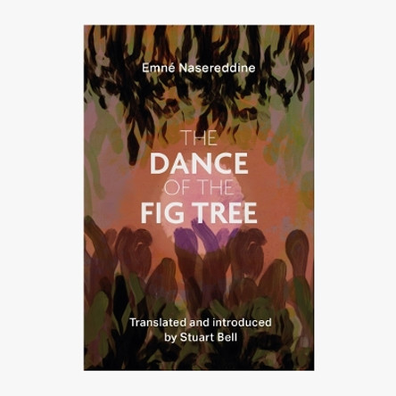 The Dance of the Fig Tree by Emne Nasreddine 9781739393939