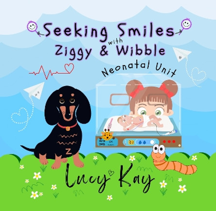 Neonatal Unit: Seeking Smiles with Ziggy and Wibble by lucy kay 9781739483005