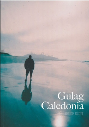 Gulag Caledonia by Bruce Scott 9781739657000