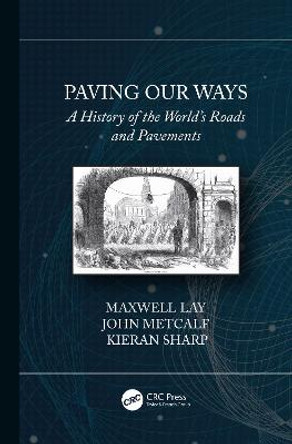 Paving Our Ways: A History of the World’s Roads and Pavements by Maxwell Lay