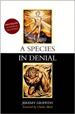 A Species in Denial by Jeremy Griffith 9781741290011