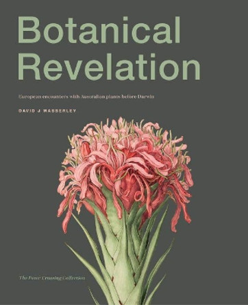 Botanical Revelation: European encounters with Australian plants before Darwin by David J. Mabberley 9781742236476