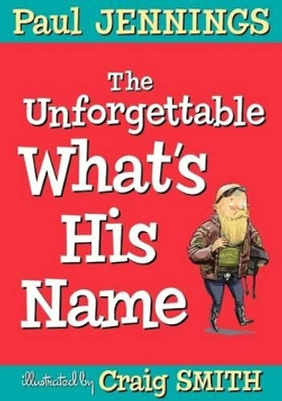 Unforgettable What's His Name by Paul Jennings 9781743369289